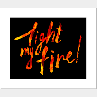 Light my fire Posters and Art